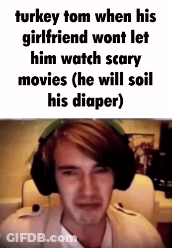 A Man Wearing Headphones With A Caption That Says Turkey Tom When His Girlfriend Wont Let Him Watch Scary Movies GIF