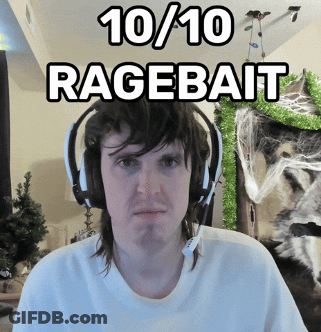 A Man Wearing Headphones With The Words 10/10 Ragebait Above His Head GIF