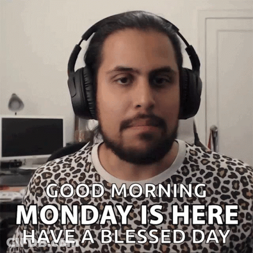 A Man Wearing Headphones With The Words Good Morning Monday Is Here Have A Blessed Day GIF
