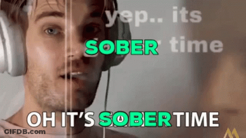 A Man Wearing Headphones With The Words Yep Its Sober Time Oh It 'S Sober Time On The Bottom GIF