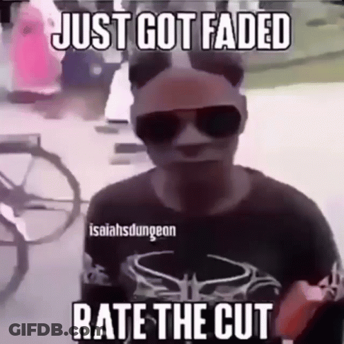 A Man Wearing Sunglasses And A Mask With The Words `` Just Got Faded Rate The Cut '' GIF