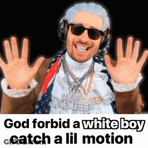 A Man Wearing Sunglasses And Headphones With The Words God Forbid A White Boy Catch A Lil Motion Below Him GIF
