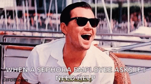 A Man Wearing Sunglasses Is Laughing With The Words When A Sephora Employee Asks If I Need Help Written Below Him GIF