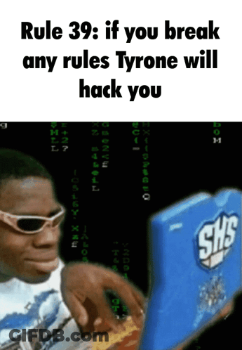 A Man Wearing Sunglasses Is Typing On A Laptop With The Words Rule 39 : If You Break Any Rules Tyrone Will Hack You GIF