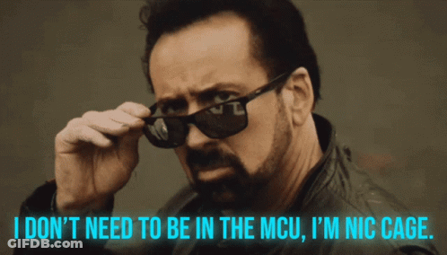 A Man Wearing Sunglasses Says I Don T Need To Be In The Mcu I 'M Nic Cage GIF