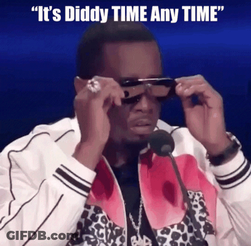 A Man Wearing Sunglasses Says It 'S Diddy Time Anytime GIF