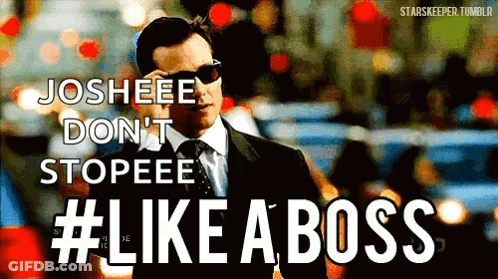 A Man Wearing Sunglasses Says Josheee Don T Stopeee # Like A Boss GIF