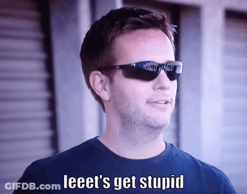 A Man Wearing Sunglasses Says " Leeet 'S Get Stupid " On The Screen GIF