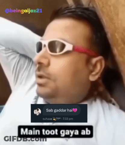 A Man Wearing Sunglasses Says Main Toot Gaya Ab On The Bottom Of The Image GIF