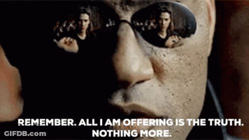 A Man Wearing Sunglasses Says Remember All I Am Offering Is The Truth . Nothing More . GIF