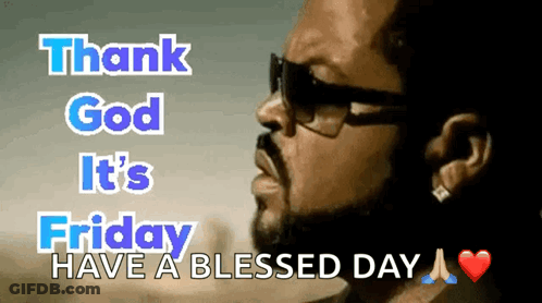 A Man Wearing Sunglasses Says Thank God It 'S Friday GIF