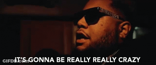 A Man Wearing Sunglasses With The Words " It 'S Gonna Be Really Really Crazy " Next To Him GIF