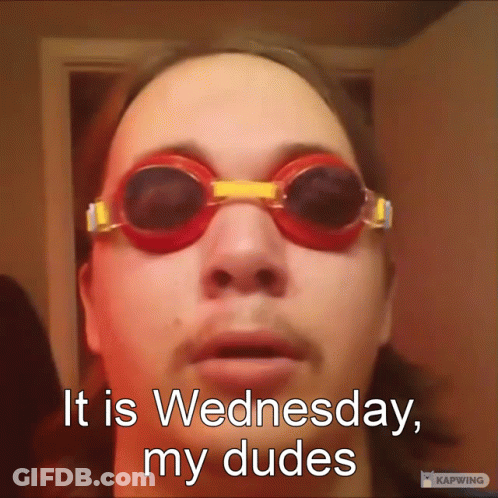 A Man Wearing Swimming Goggles Says " It Is Wednesday My Dudes " GIF