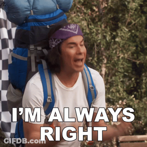 A Man With A Backpack On His Back Is Saying I 'M Always Right GIF