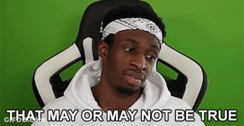 A Man With A Bandana On His Head Is Sitting In A Chair With The Words That May Or May Not Be True Below Him GIF
