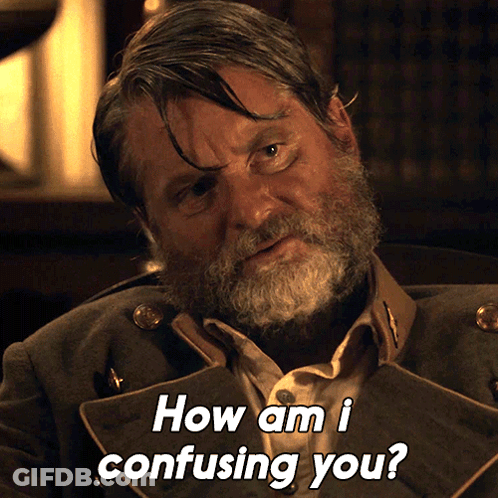 A Man With A Beard And A Jacket Says How Am I Confusing You GIF