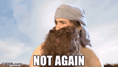 A Man With A Beard And A Scarf Around His Head Has The Words Not Again Above Him GIF
