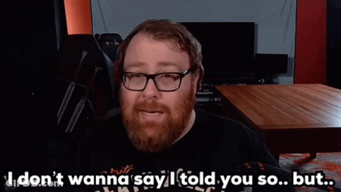 A Man With A Beard And Glasses Says " I Don T Wanna Say I Told You So But " GIF