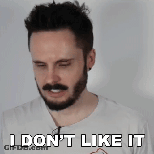 A Man With A Beard And Mustache Says " I Don T Like It " GIF