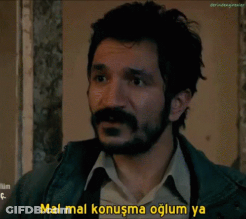 A Man With A Beard And Mustache Says Mal Mal Konuşma Oğlum Ya GIF
