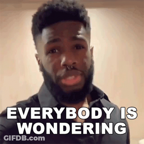 A Man With A Beard And Nose Ring Is Saying Everybody Is Wondering GIF