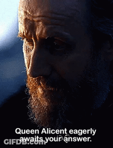 A Man With A Beard And The Words `` Queen Alicent Eagerly Awaits Your Answer '' Written On It GIF