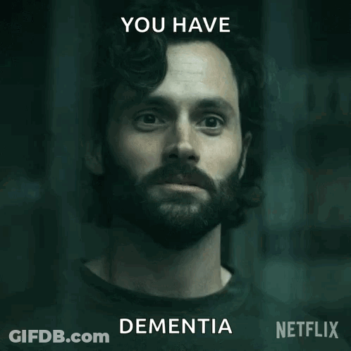 A Man With A Beard And The Words You Have Dementia GIF