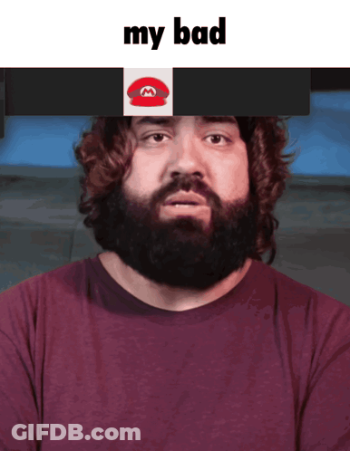 A Man With A Beard Has A Picture Of Mario On His Head And The Words " My Bad " Below Him GIF