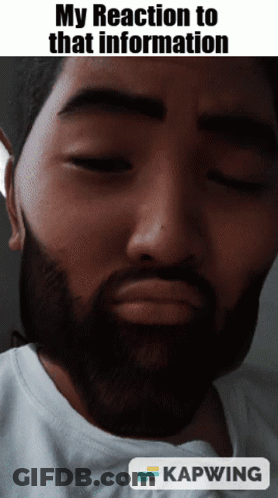A Man With A Beard Has His Eyes Closed And A Caption That Says " My Reaction To That Information " GIF