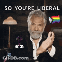 A Man With A Beard Is Clapping With The Words So You 'Re Liberal Above Him GIF