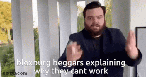 A Man With A Beard Is Explaining Why Bloxburg Beggars Can 'T Work GIF