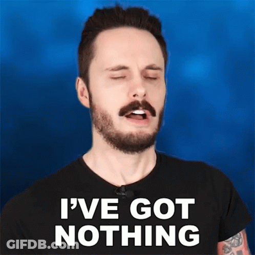 A Man With A Beard Is Making A Face And Says I 'Ve Got Nothing GIF