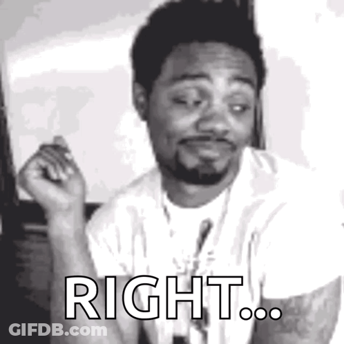 A Man With A Beard Is Making A Funny Face And Saying `` Right ... '' In A Black And White Photo . GIF