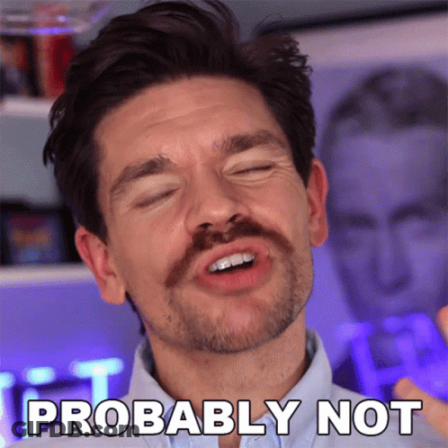 A Man With A Beard Is Making A Funny Face And The Words Probably Not Are Visible In The Corner GIF