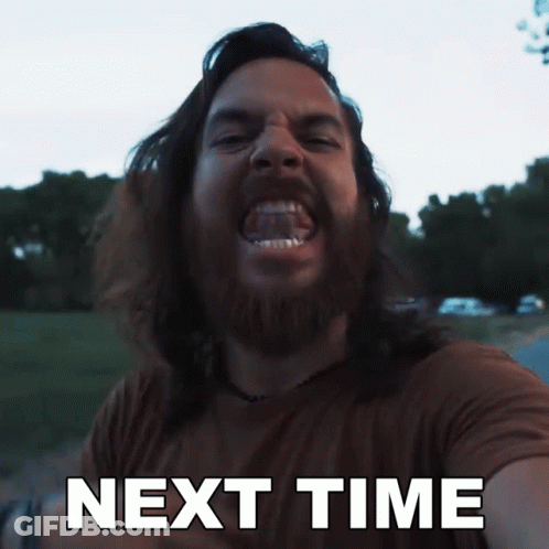 A Man With A Beard Is Making A Funny Face With The Words Next Time Written Below Him GIF