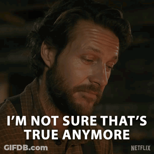 A Man With A Beard Is Saying I 'M Not Sure That 'S True Anymore GIF