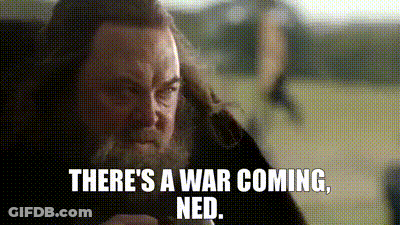 A Man With A Beard Is Saying There 'S A War Coming , Ned . GIF