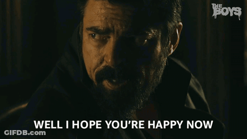 A Man With A Beard Is Saying Well I Hope You 'Re Happy Now . GIF