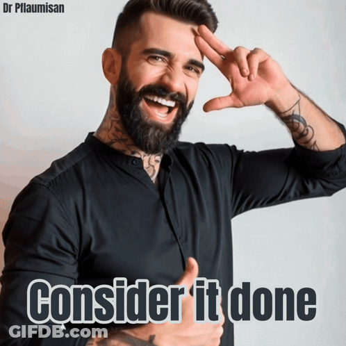 A Man With A Beard Is Smiling And Giving A Thumbs Up With The Words Consider It Done Underneath Him GIF