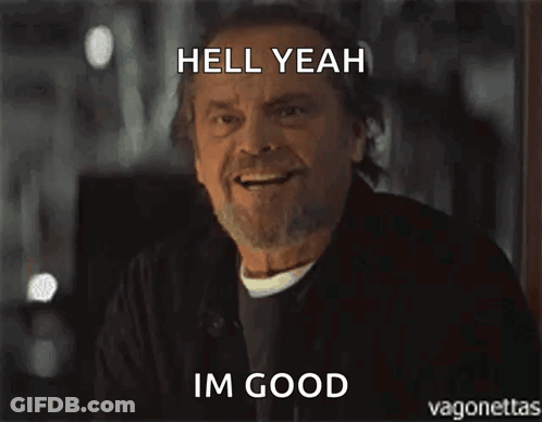 A Man With A Beard Is Smiling With The Words Hell Yeah Im Good Above Him GIF