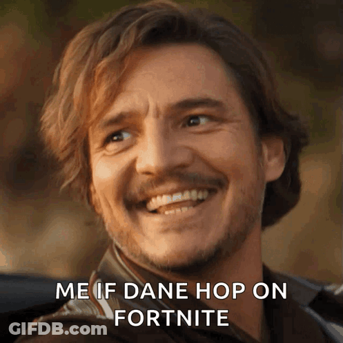 A Man With A Beard Is Smiling With The Words Me If Dane Hop On Fortnite GIF