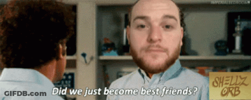 A Man With A Beard Is Talking To Another Man With The Words Did We Just Become Best Friends GIF