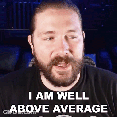 Man With Beard Wearing Black Shirt I Am Well Above Average GIF