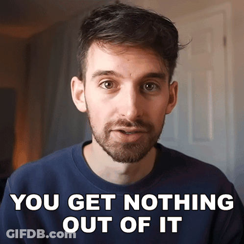 A Man With A Beard Is Wearing A Blue Shirt That Says " You Get Nothing Out Of It " GIF
