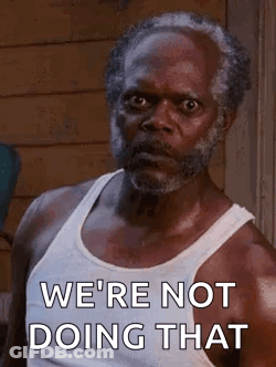 A Man With A Beard Is Wearing A White Tank Top And Saying `` We 'Re Not Doing That '' GIF