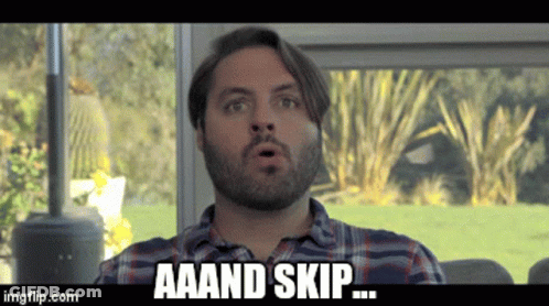 A Man With A Beard Says " Aaand Skip " GIF