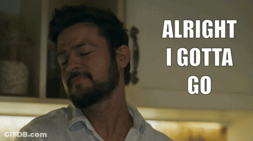 A Man With A Beard Says " Alright I Gotta Go " With His Eyes Closed GIF