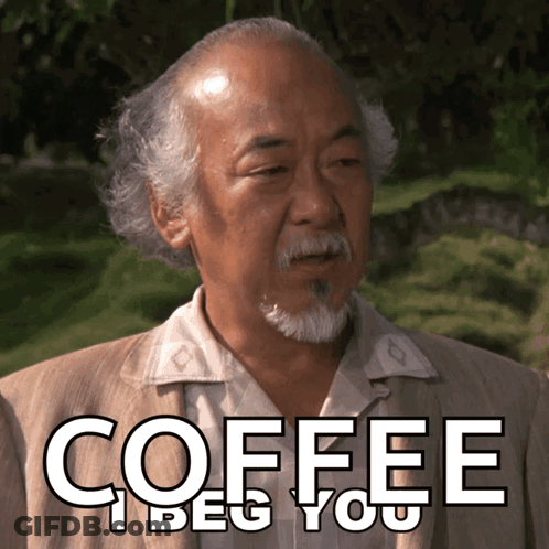 A Man With A Beard Says " Coffee I Beg You " In Front Of Him GIF