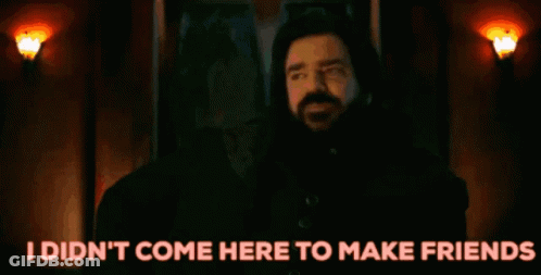 A Man With A Beard Says I Did N't Come Here To Make Friends . GIF