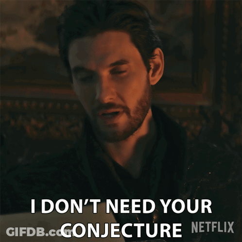 A Man With A Beard Says I Don T Need Your Conjecture GIF